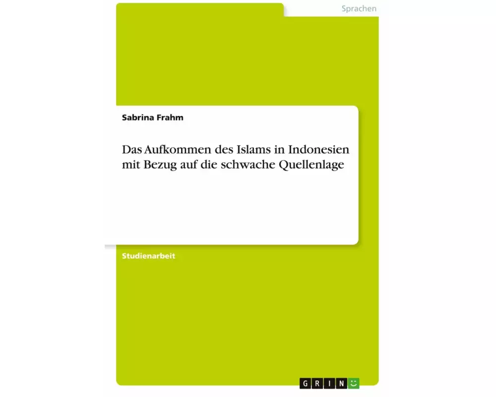 Das Aufkommen des Islams in Indonesien mit Bezug auf die schwache Quellenlage