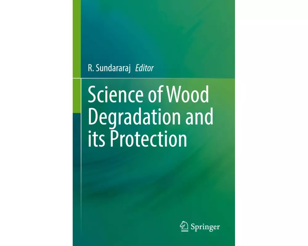 Science of Wood Degradation and Its Protection