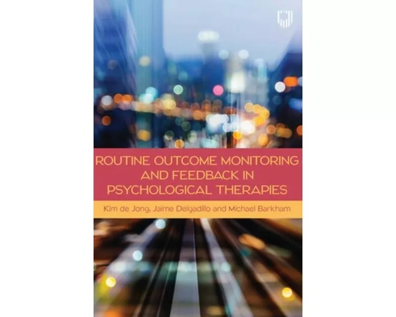 Routine Outcome Monitoring and Feedback in Psychological Therapies