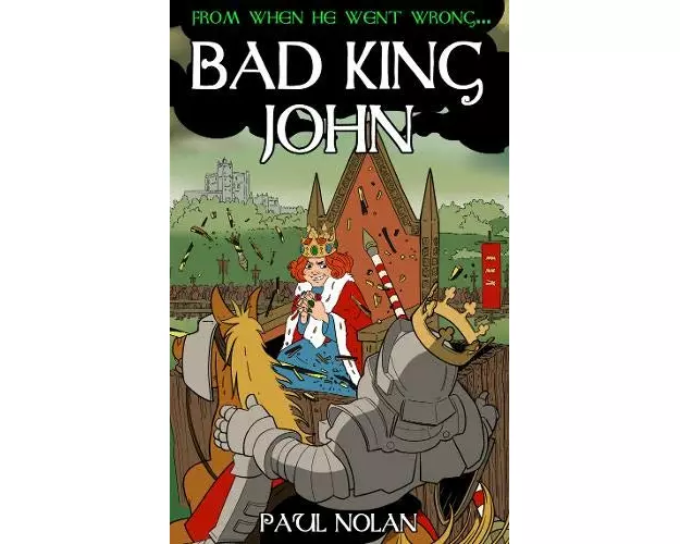 From when he went wrong... Bad King John