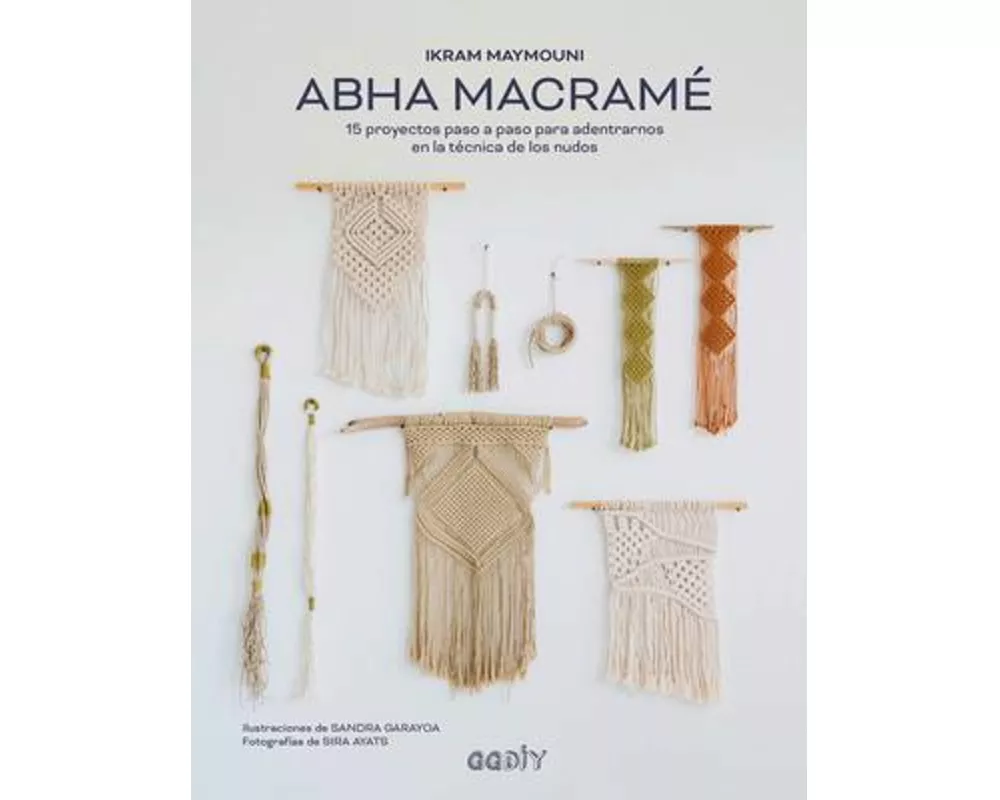 Abha macramé 15 proyectos paso a paso para adentrarnos en la técnica de los nudos