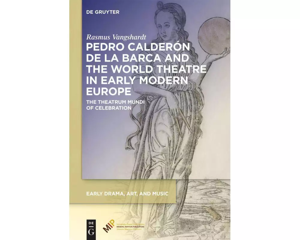 Pedro Calderón de la Barca and the World Theatre in Early Modern Europe