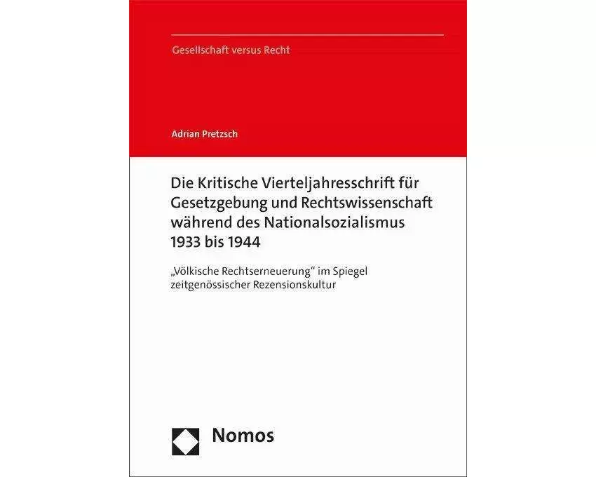 Die Kritische Vierteljahresschrift für Gesetzgebung und Rechtswissenschaft während des Nationalsozialismus 1933 bis 1944