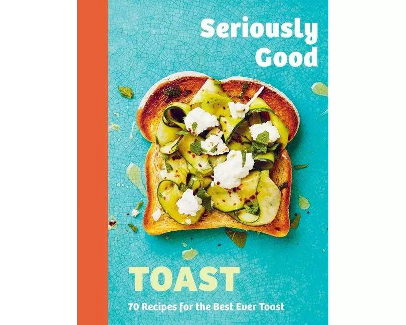Seriously Good Toast