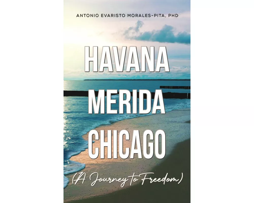 Havana-Merida-Chicago (A Journey to Freedom)