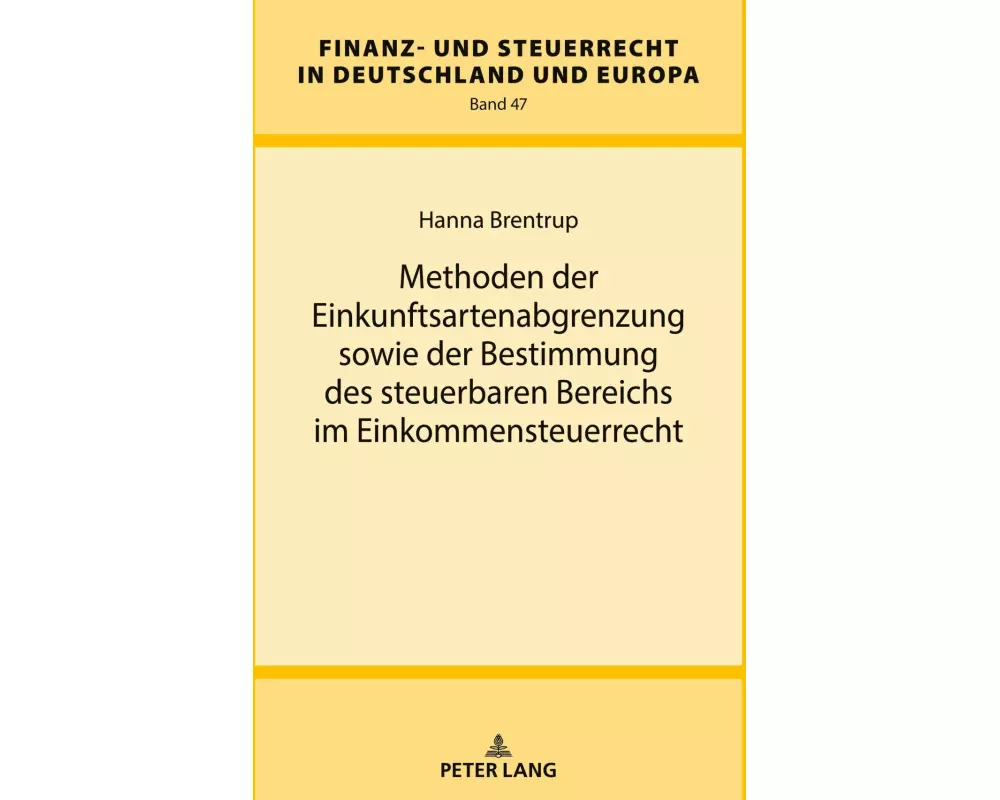 Methoden der Einkunftsartenabgrenzung sowie der Bestimmung des steuerbaren Bereichs im Einkommensteuerrecht