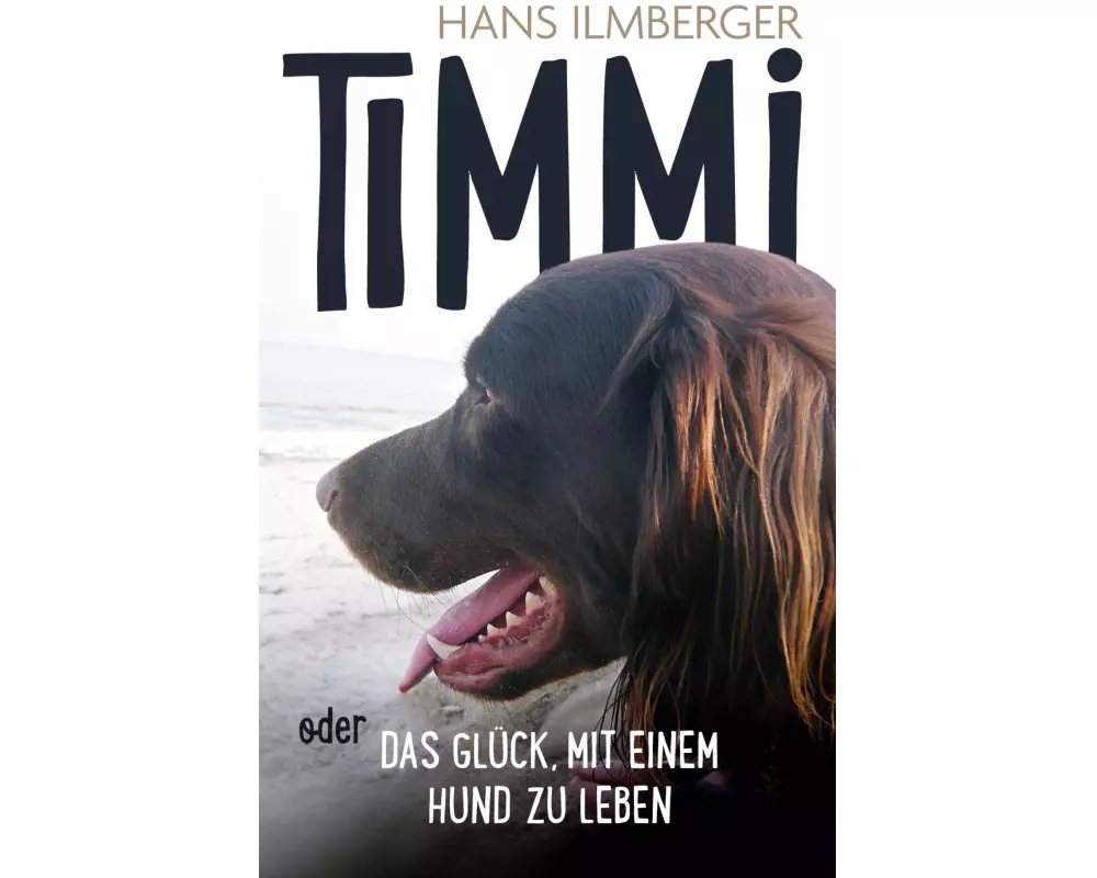 Timmi oder Das Glück, mit einem Hund zu leben