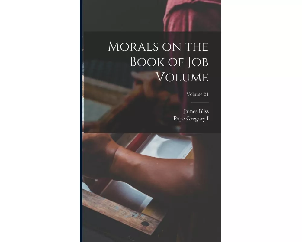Morals on the Book of Job Volume; Volume 21