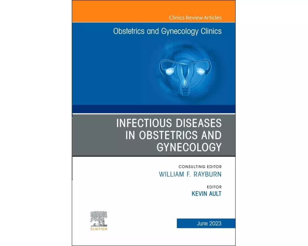 Infectious Diseases in Obstetrics and Gynecology, An Issue of Obstetrics and Gynecology Clinics: Volume 50-2