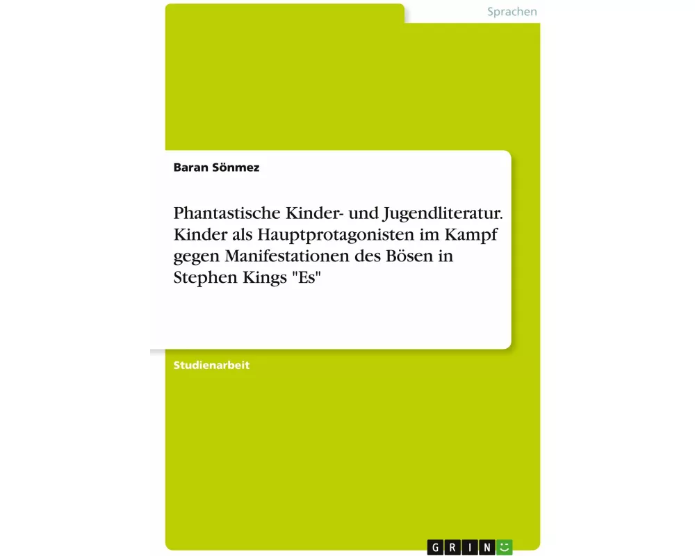 Phantastische Kinder- und Jugendliteratur. Kinder als Hauptprotagonisten im Kampf gegen Manifestationen des Bösen in Stephen Kings "Es"