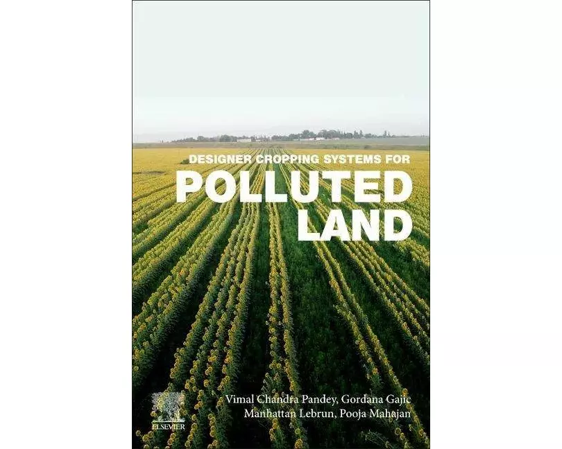 Designer Cropping Systems for Polluted Land