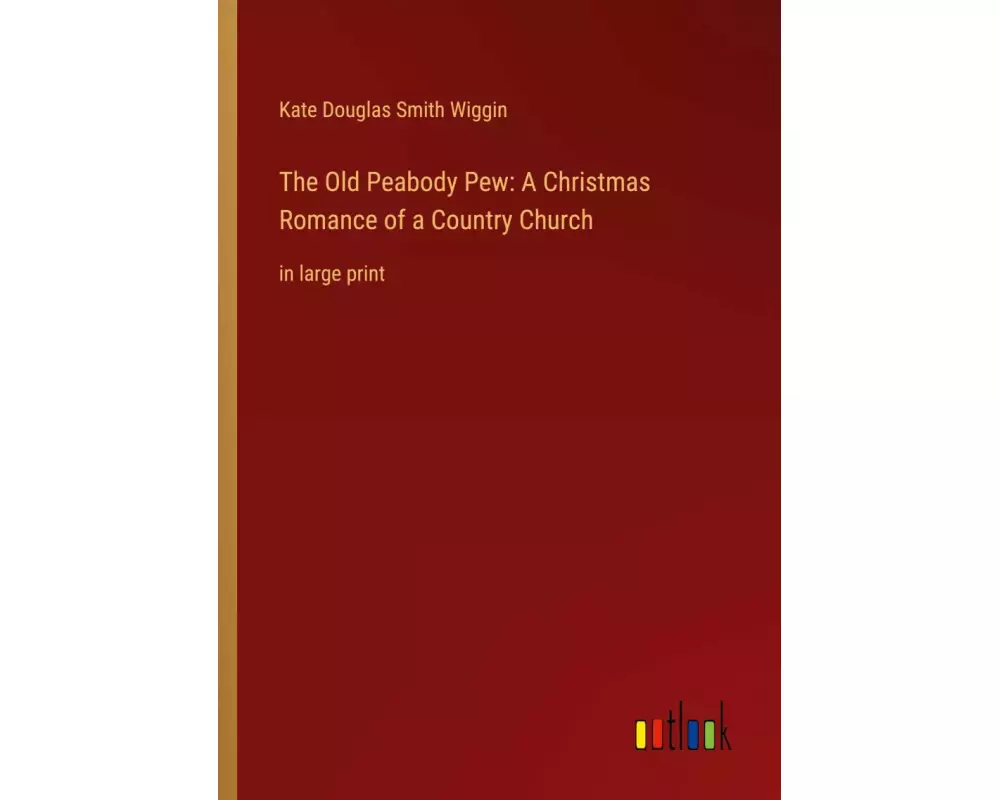 The Old Peabody Pew: A Christmas Romance of a Country Church