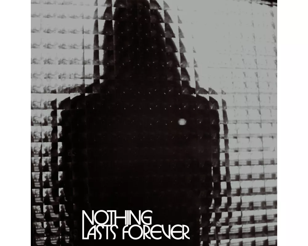 Nothing Lasts Forever