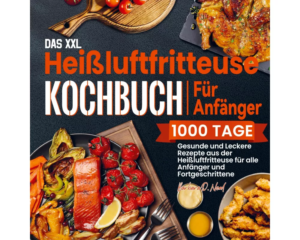 Das XXL Heißluftfritteuse Kochbuch Für Anfänger
