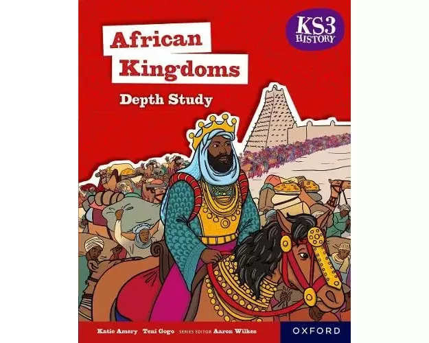 KS3 History Depth Studies: African Kingdoms- West Africa Student Book
