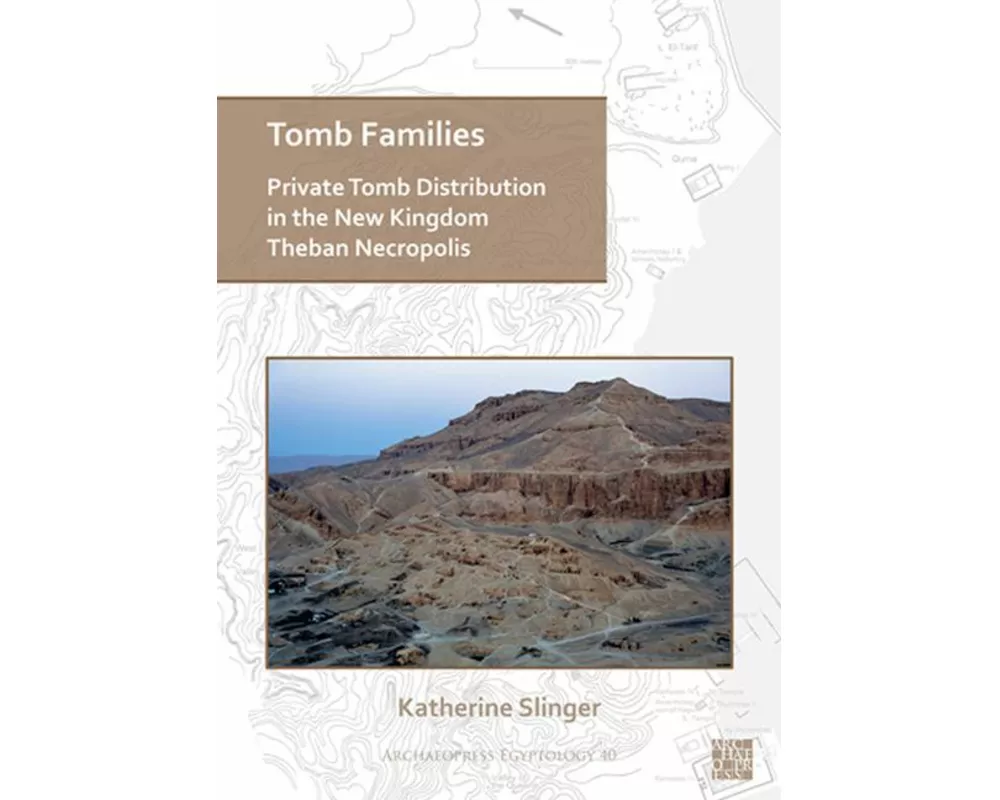 Tomb Families: Private Tomb Distribution in the New Kingdom Theban Necropolis