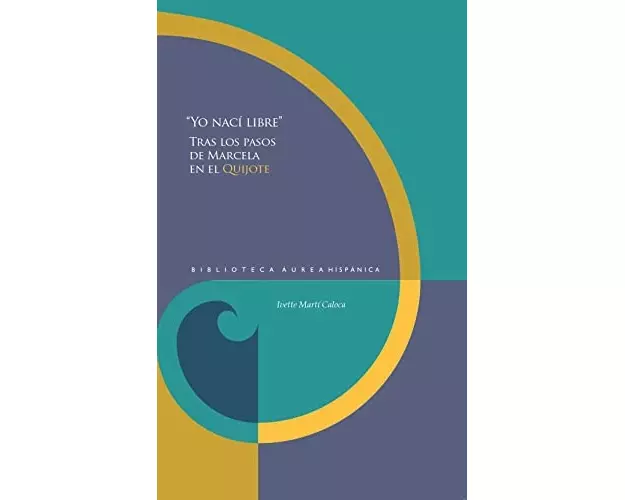 "Yo nací libre": tras los pasos de Marcela en el Quijote