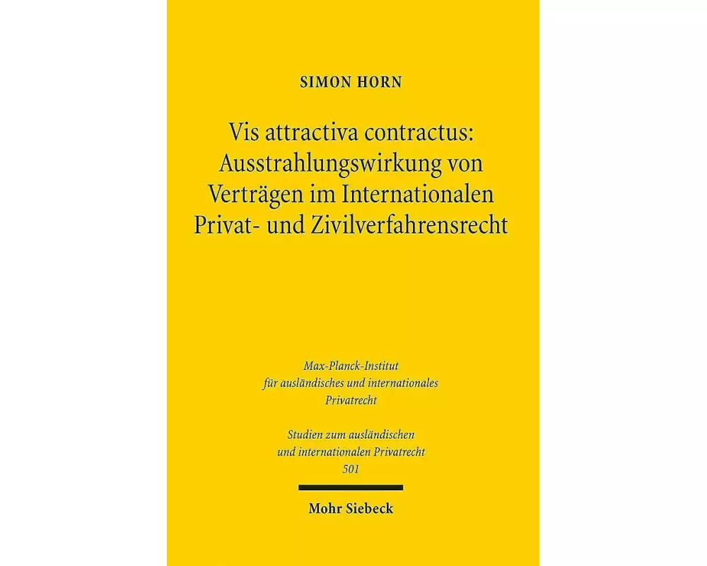 Vis attractiva contractus: Ausstrahlungswirkung von Verträgen im Internationalen Privat- und Zivilverfahrensrecht