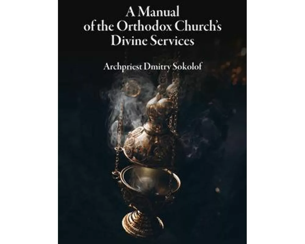 A Manual of the Orthodox Church's Divine Services