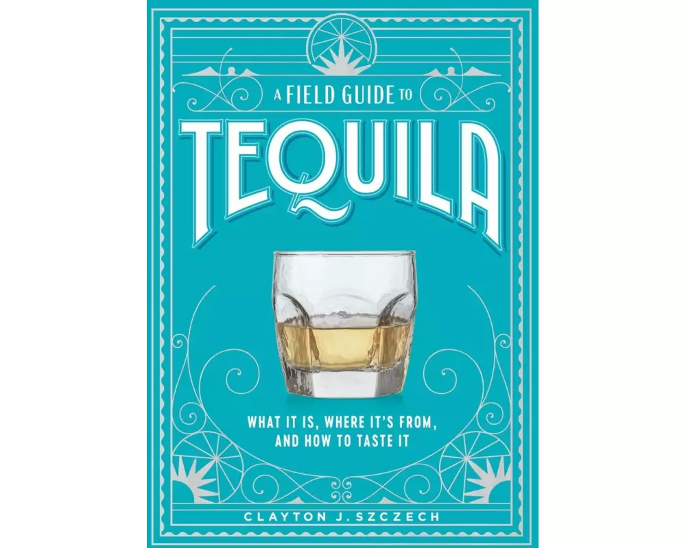A Field Guide to Tequila