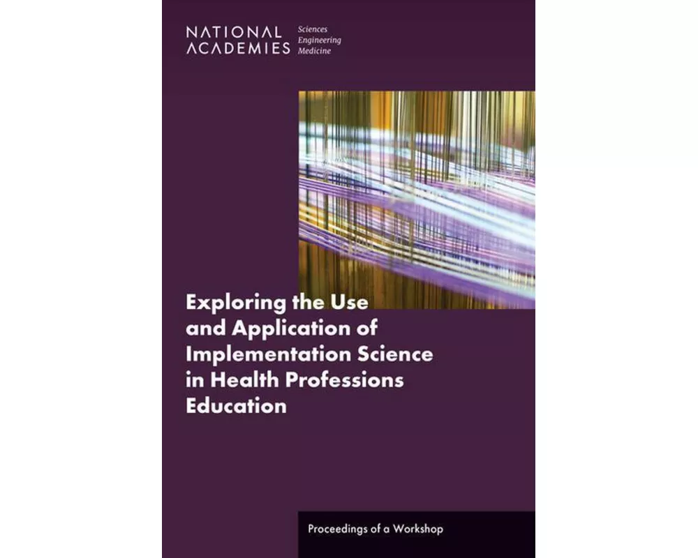 Exploring the Use and Application of Implementation Science in Health Professions Education