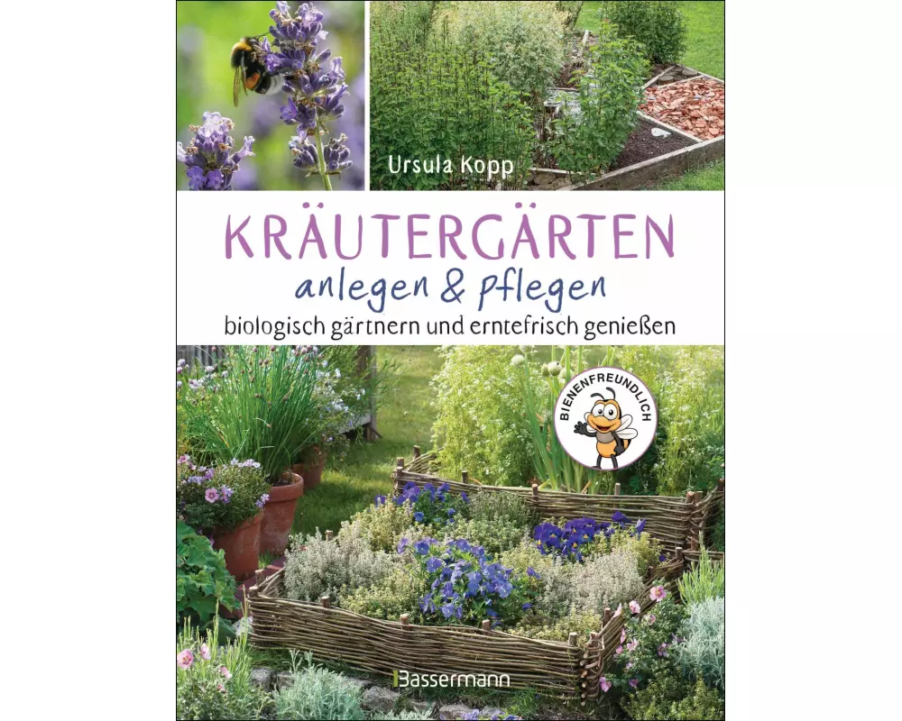 Kräutergärten anlegen und pflegen. Biologisch gärtnern und genießen