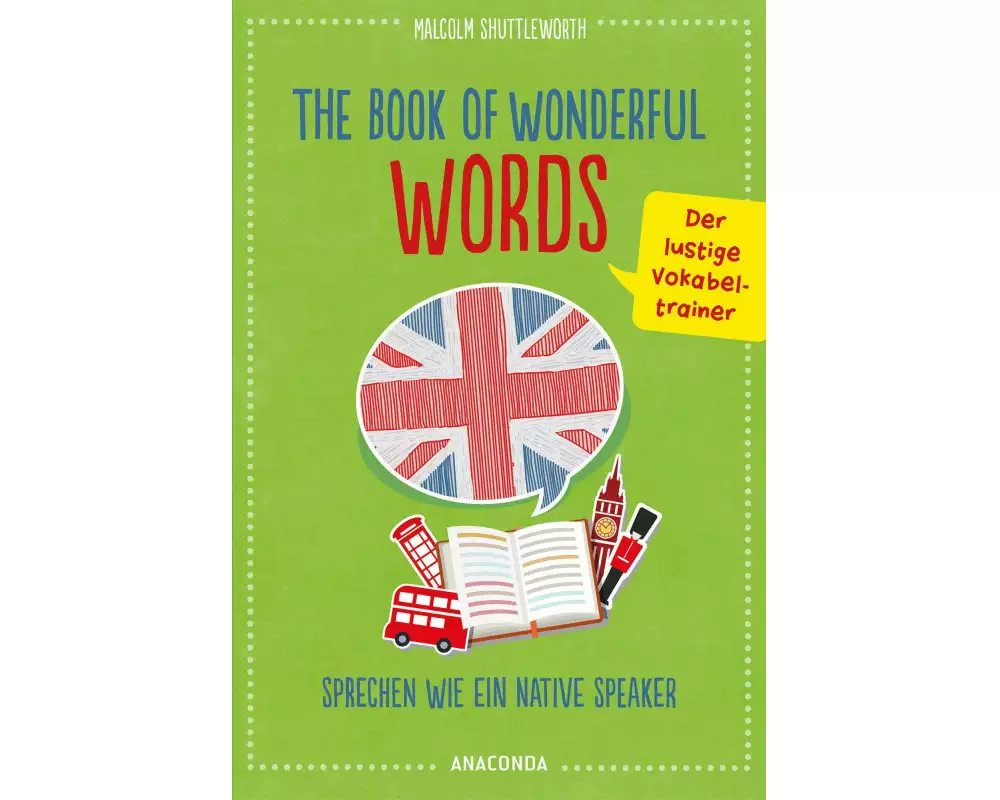 The Book of Wonderful Words. Sprechen wie ein Native Speaker. Der lustige Vokabeltrainer