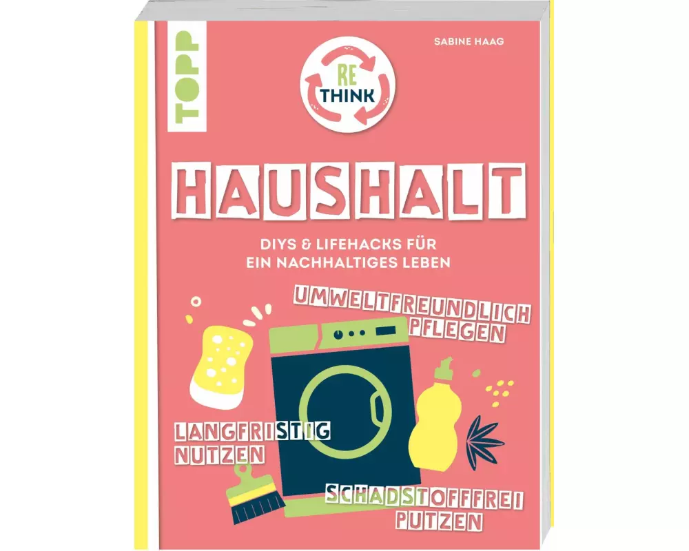 Rethink Haushalt. Schadstofffrei putzen, langfristig nutzen, umweltfreundlich pflegen
