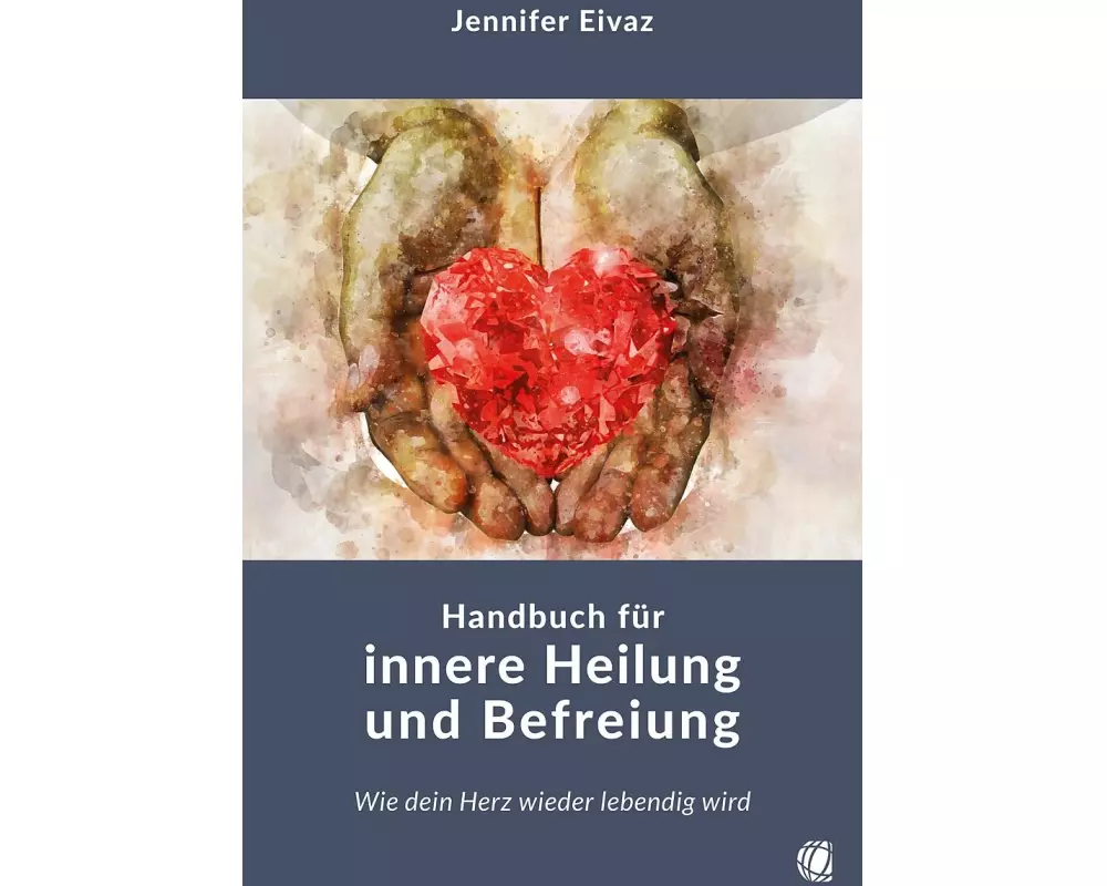 Handbuch für innere Heilung und Befreiung