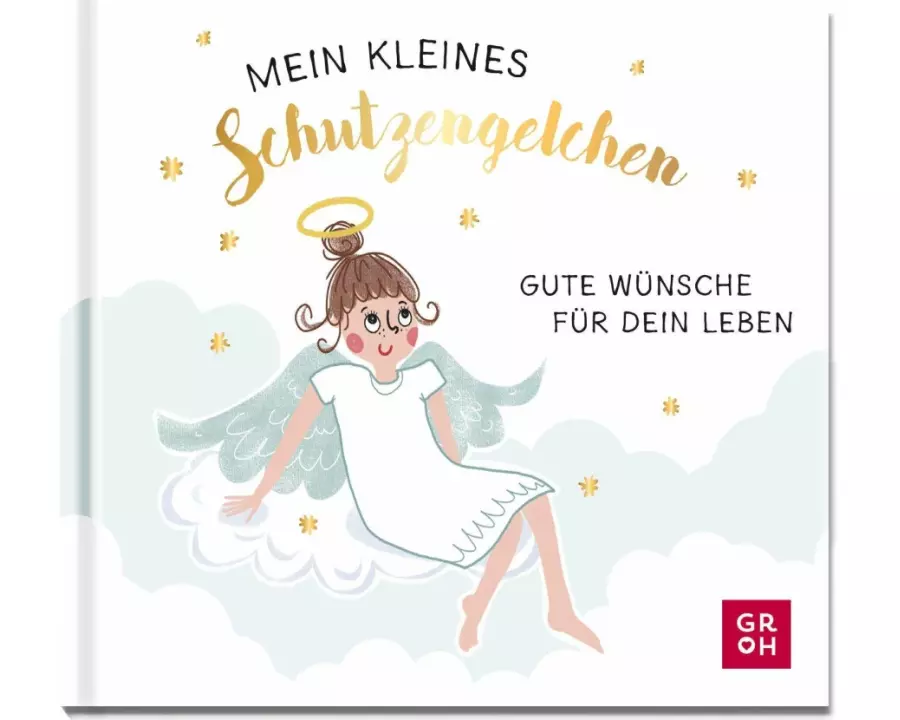Mein kleines Schutzengelchen – Gute Wünsche für dein Leben