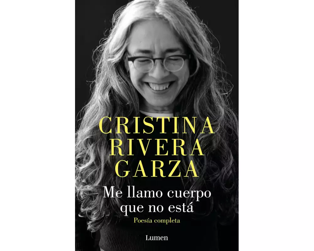 Me llamo cuerpo que no está / My Name Is a Body That Is Not / Collected Poems