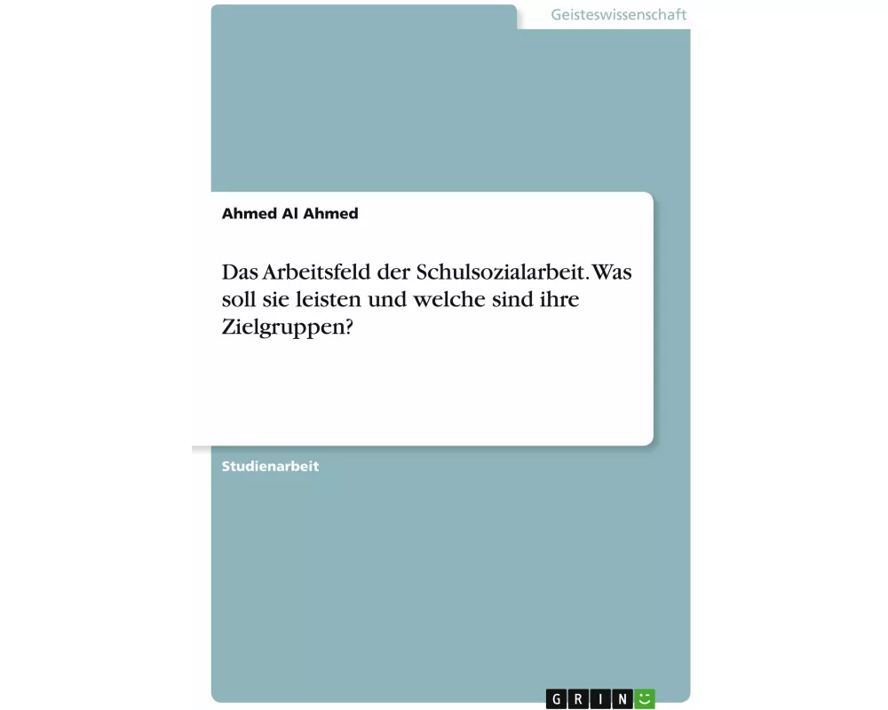 Das Arbeitsfeld der Schulsozialarbeit. Was soll sie leisten und welche sind ihre Zielgruppen?