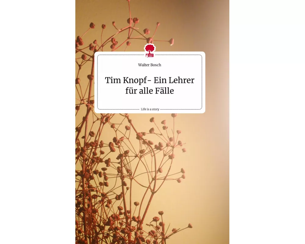 Tim Knopf- Ein Lehrer fr alle Flle. Life is a Story - story.one