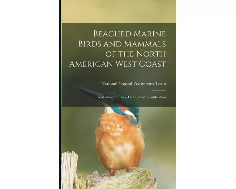 Beached Marine Birds and Mammals of the North American West Coast: A Manual for Their Census and Identification