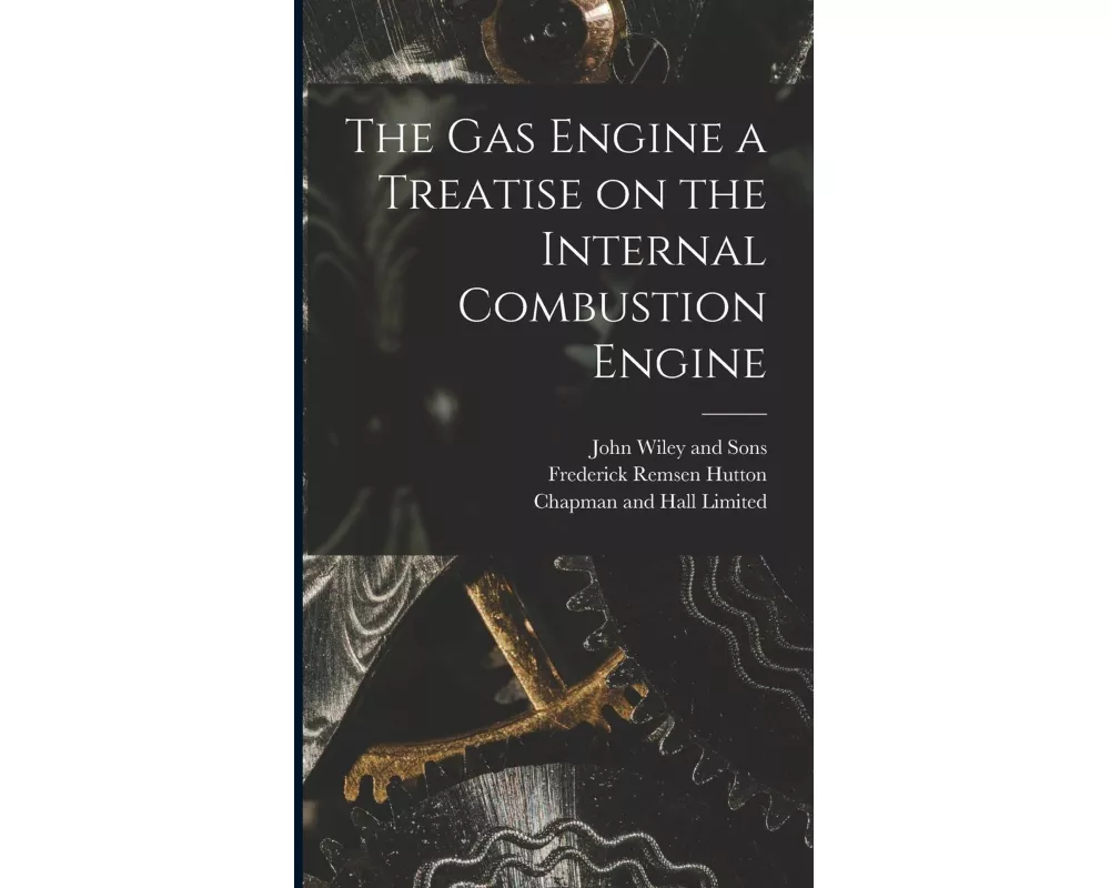 The Gas Engine a Treatise on the Internal Combustion Engine