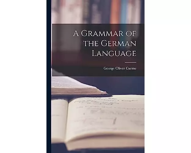 A Grammar of the German Language