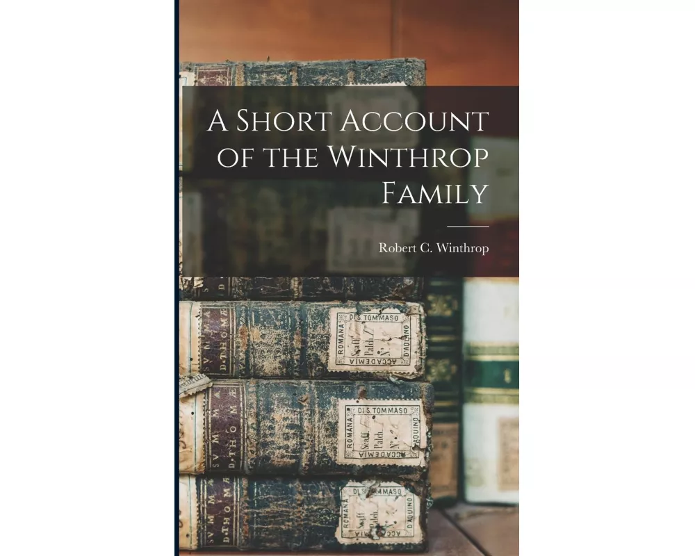 A Short Account of the Winthrop Family