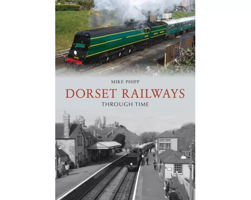 Dorset Railways Through Time