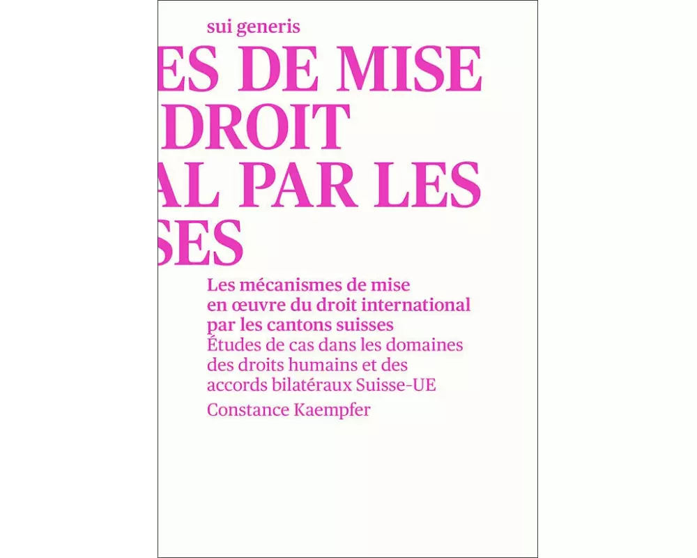 Les mécanismes de mise en oeuvre du droit international par les cantons suisses
