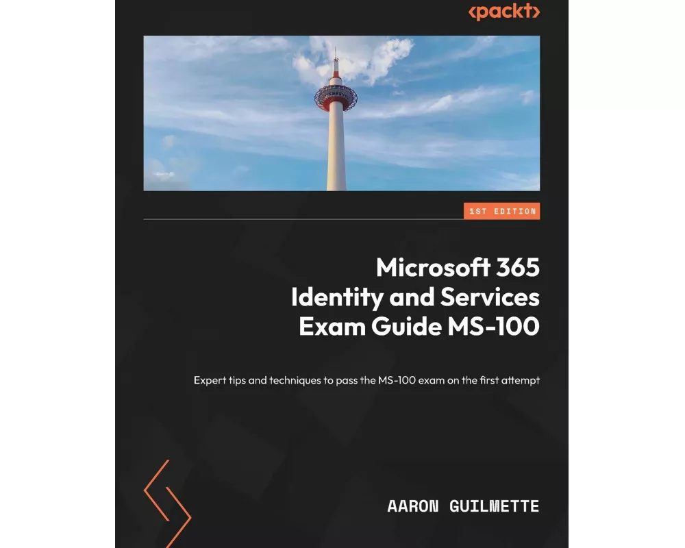 Microsoft 365 Identity and Services Exam Guide MS-100