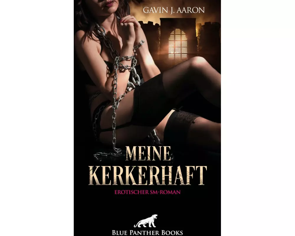 Meine Kerkerhaft | Erotischer SM-Roman