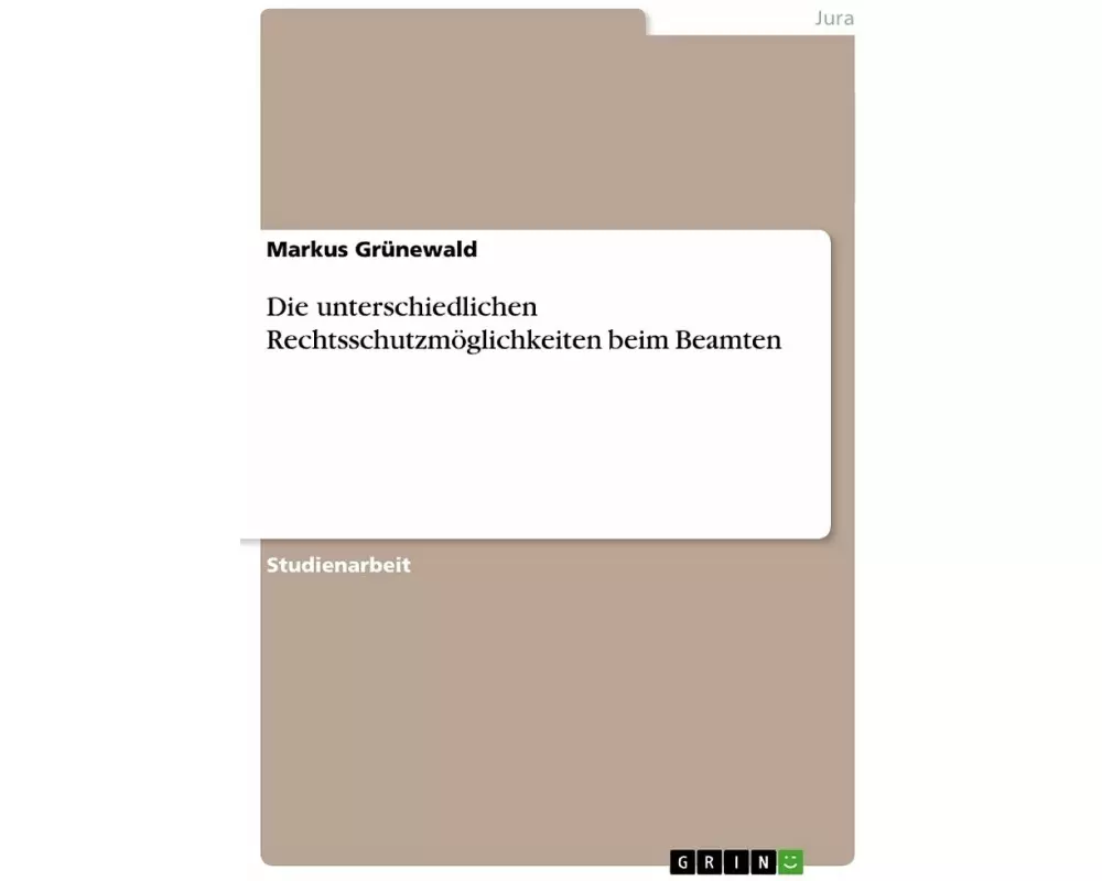 Die unterschiedlichen Rechtsschutzmöglichkeiten beim Beamten