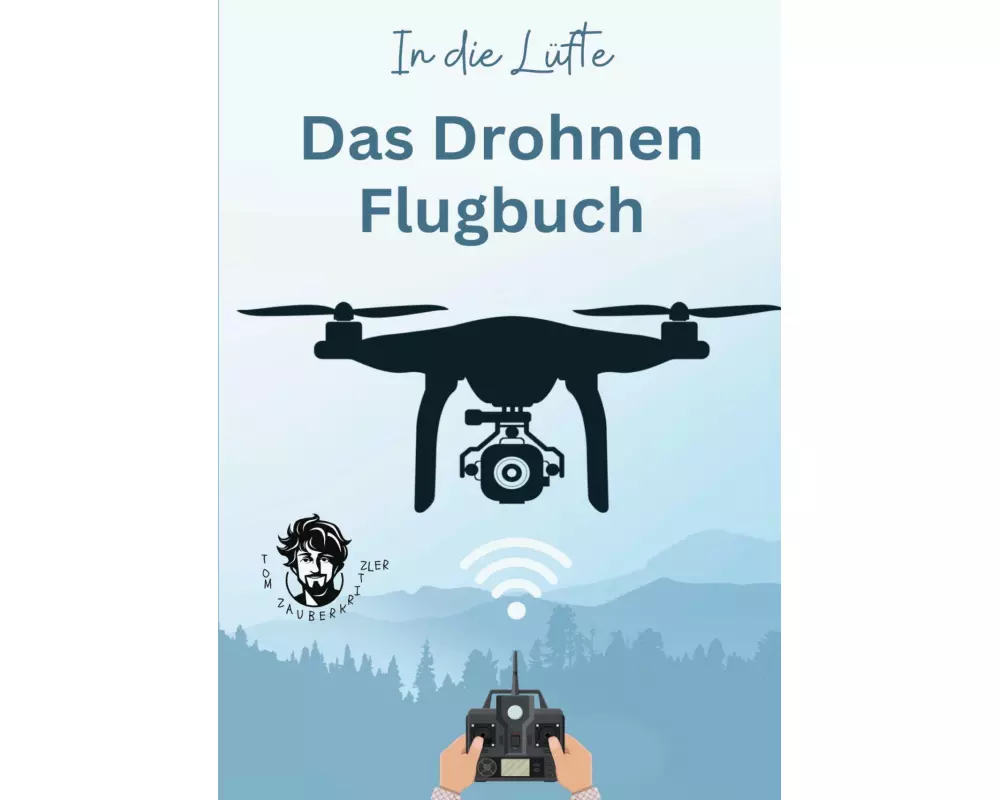 In die Lüfte - Das Drohnen Flugbuch