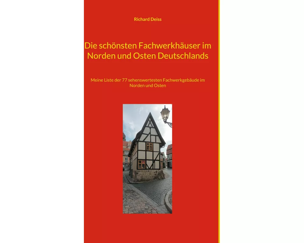 Die schönsten Fachwerkhäuser im Norden und Osten Deutschlands