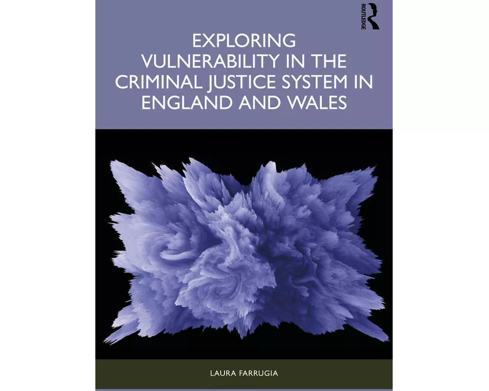 Exploring Vulnerability in the Criminal Justice System in England and Wales