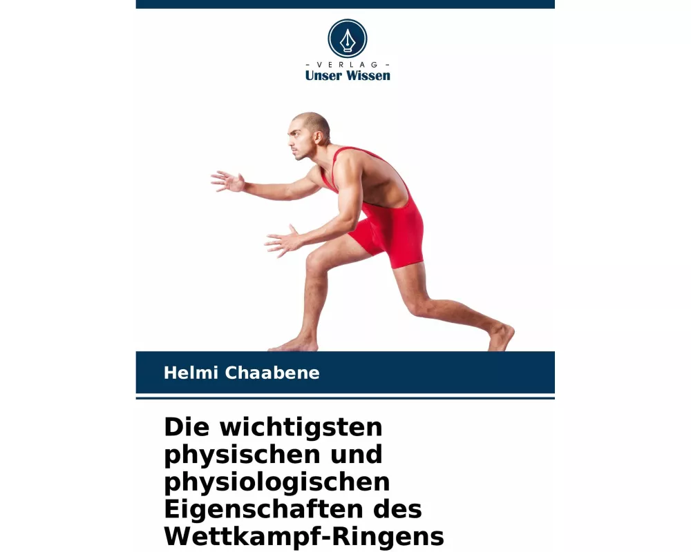Die wichtigsten physischen und physiologischen Eigenschaften des Wettkampf-Ringens