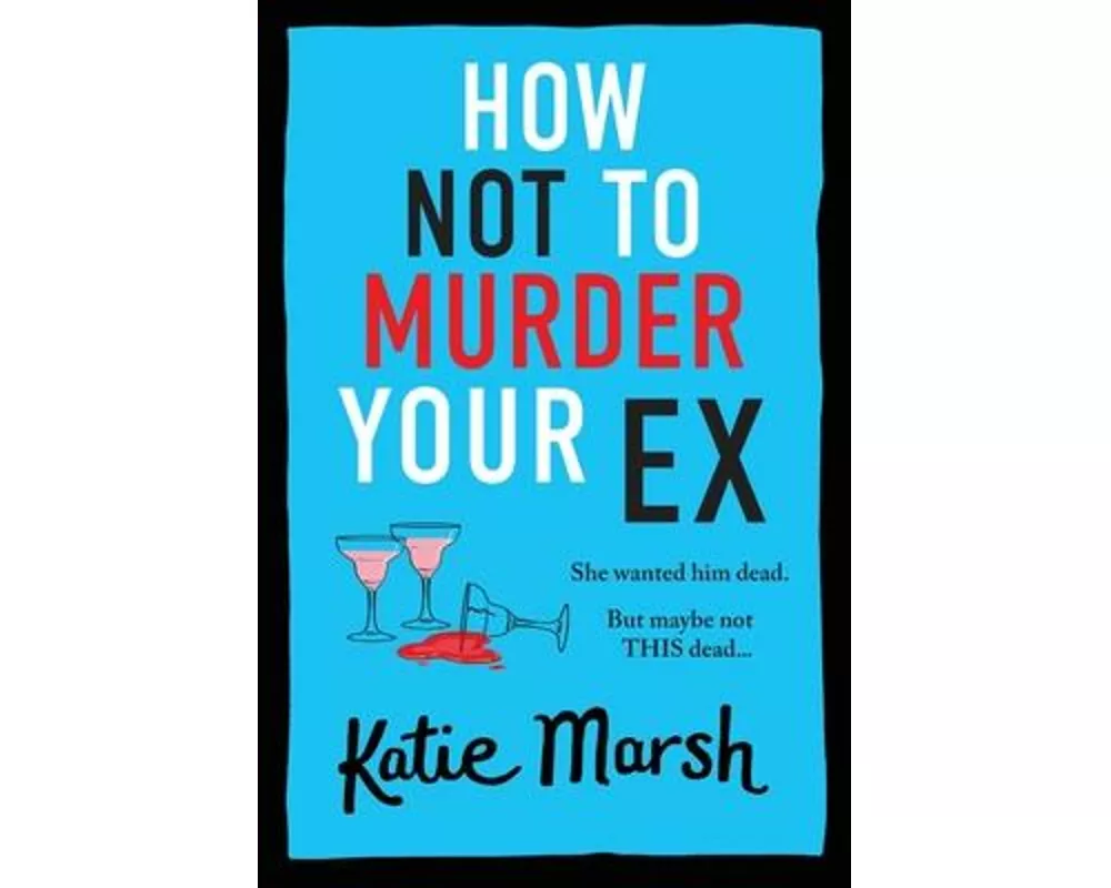 How Not To Murder Your Ex