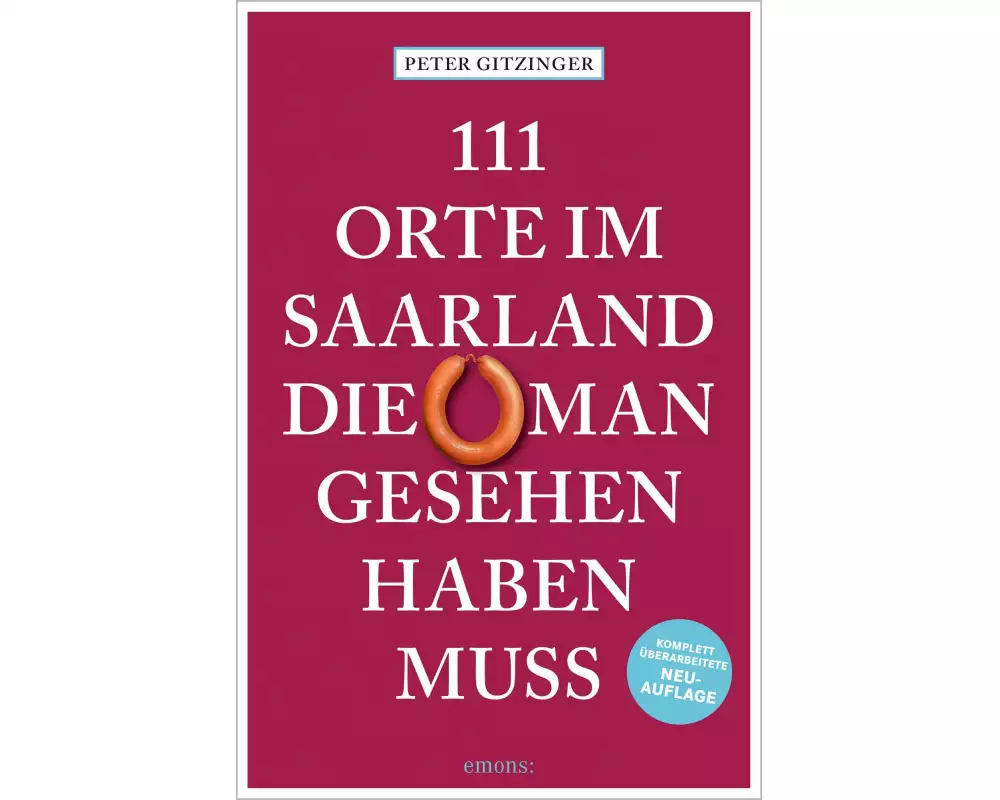 111 Orte im Saarland, die man gesehen haben muss