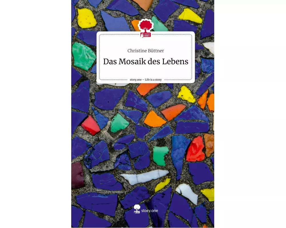 Das Mosaik des Lebens. Life is a Story - story.one