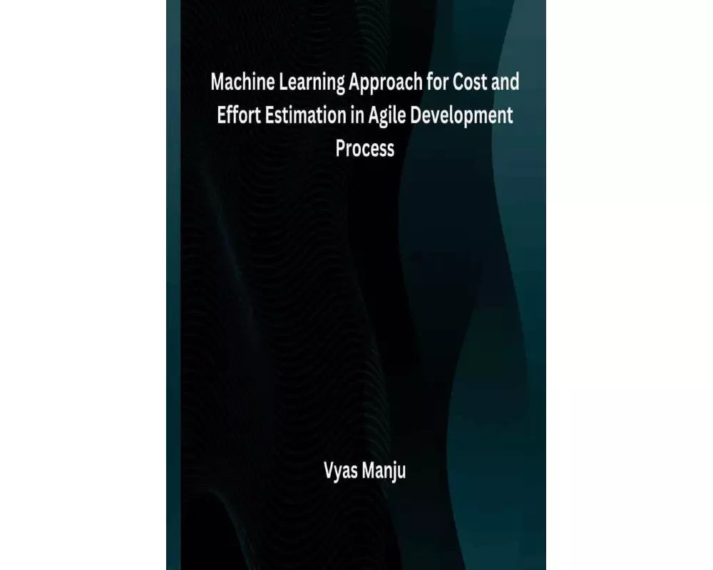 Machine Learning Approach for Cost and Effort Estimation in Agile Development Process